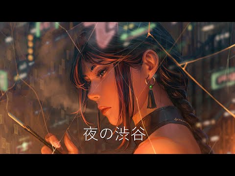 Night In Shibuya - 夜の渋谷 ☯ Japanese lofi ☯ beautiful day chill lofi hiphop