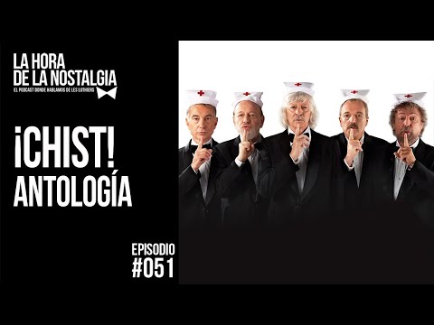 Les Luthiers ¡Chist! - Episodio 051 de "La Hora de la Nostalgia", Podcast sobre Les Luthiers