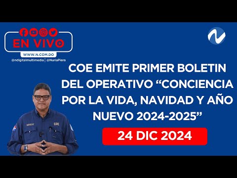 EN VIVO:COE emite Primer boletin del Operativo Conciencia por la Vida, Navidad y Año Nuevo 2024-2025