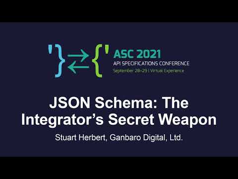 JSON Schema: The Integrator's Secret Weapon - Stuart Herbert, Ganbaro Digital, Ltd.