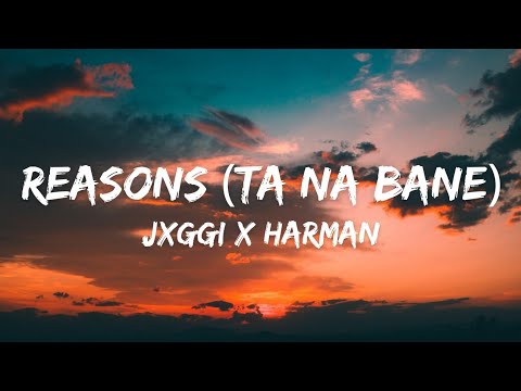 Reasons (Ta Na Bane) - JXGGI X HARMAN | SICKBOI | Reha je nhi janda metho thale lagke | New Song2023