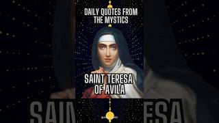 Saint Teresa of Ávila  Daily Quotes from the Mystics  #mysticwisdom #teresaofavila #divine #gnosis