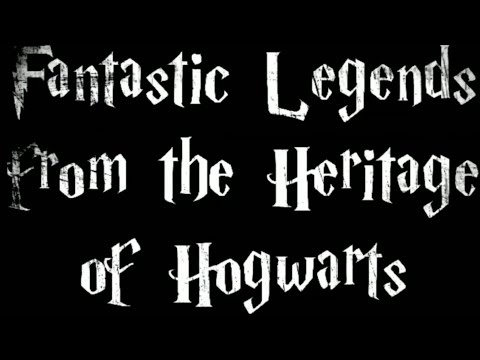 Fantastic Legends from the Heritage of Hogwarts