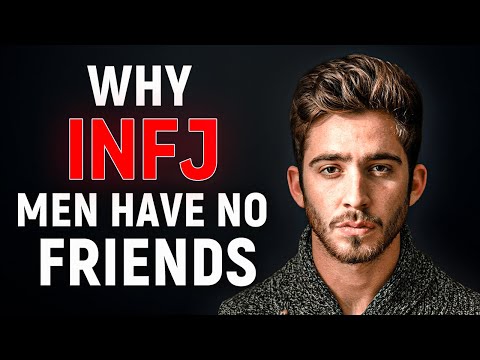 Why INFJ Men Have No Friends