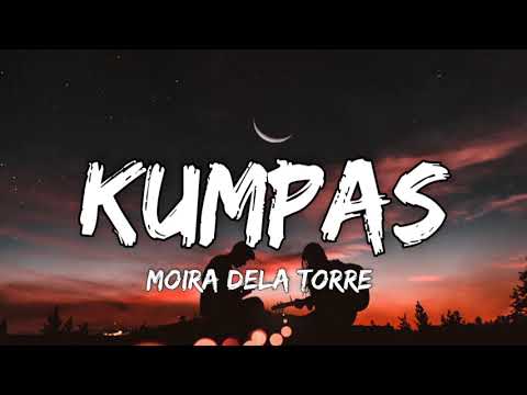 Moira Dela Torre- Kumpas (lyrics)