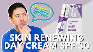 Dr. Sugai Reviews: CeraVe Skin Renewing Day Cream with Sunscreen- Hit or Miss?