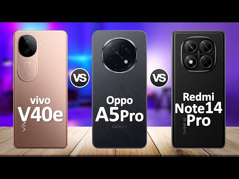 Oppo A5 Pro VS Redmi Note 14 Pro VS Vivo V40e