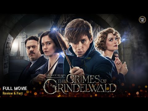 Fantastic Beasts The Crimes of Grindelwald Full Movie In English | Review & Facts