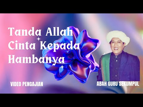 Tanda Allah Cinta Kepada Hambanya | Abah Guru Sekumpul