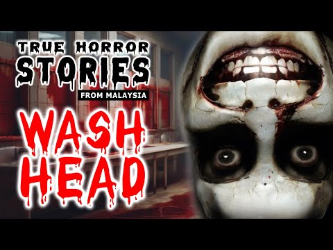 True Horror Stories From Malaysia - Wash Head - Legend Yokai Scary Stories