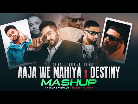 Aaja We Mahiya X Destiny Mashup ( Mahesh Suthar Mashup ) Imran Khan X Jerry