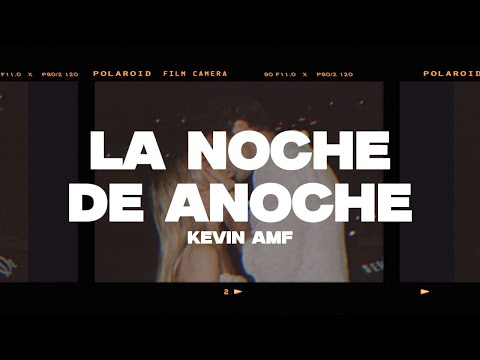 Kevin AMF - La Noche de Anoche (Letra/Lyrics)