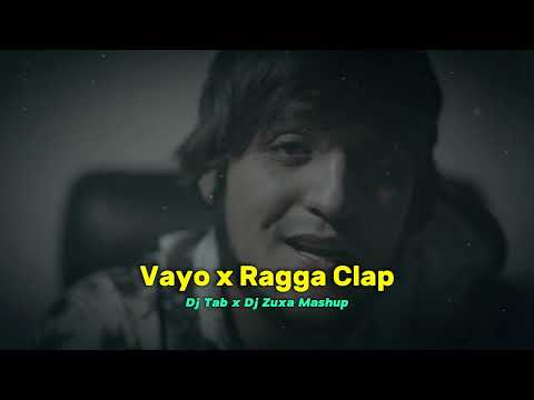 Vayo x Ragga Clap (Dj Tab x Dj Zuxa Mashup)