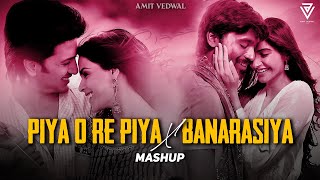 Piya O Re Piya x Banarasiya ✨(Full Version) - Amit Vedwal Mashup | Tum Tak  | Viral Trending Mashup