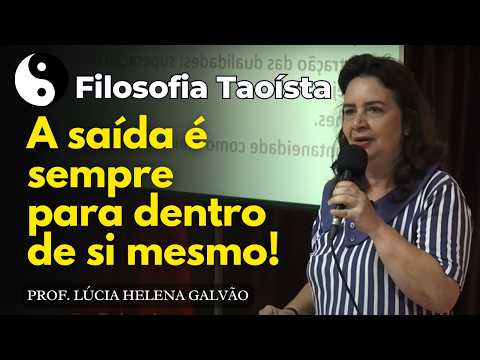 CHAVES PARA PERCEBER A REALIDADE - TAOÍSMO - Prof. Lúcia Helena Galvão de Nova Acrópole