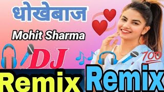 Dhokebaaz Remix Song | Mohit Sharma New Hr Songs 2021 Dhokhebaaz Dj Remix Song