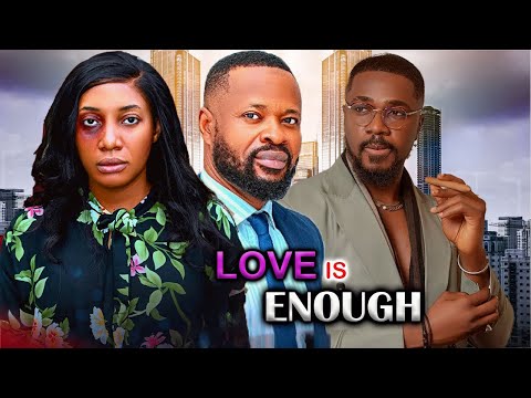 LOVE IS ENOUGH(FULL MOVIE)EJIKE IBEDILO,STELLA UDEZE,CHRISTIAN OCHIAGHA,2024 LATEST NOLLYWOOD MOVIE