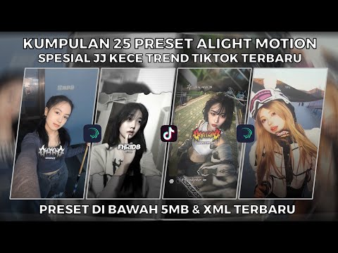 KUMPULAN 25 PRESET ALIGHT MOTION SPESIAL JJ KECE TREND TIKTOK TERBARU | PRESET DI BAWAH 5MB & XML