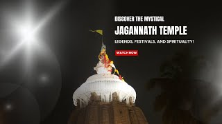 Discover the Mystical Jagannath Temple Legends, Festivals, and Spirituality