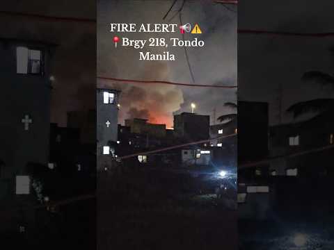 FIRE ALERT 📢⚠️ 📍Brgy 218, Tondo Manila