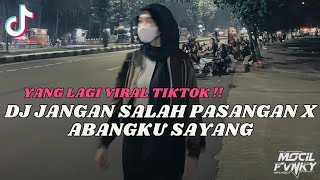 DJ JANGAN SALAH PASANGAN X ABANGKU SAYANG (SLOW + REVERB) FT. REFA FVNKY VIRAL TIKTOK 2024