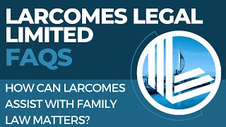 Larcomes FAQs | How can Larcomes assist with Family Law matters?