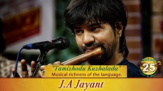 J A JAYANT presents - "தமிழோடு குழலாட" | MARGAZHI MAHA UTSAVAM 25th Yr Celebration