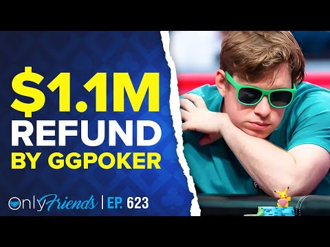 GG Poker Issues Over $1 Million in Refunds | Only Friends Pod Ep #623 | Solve for Why