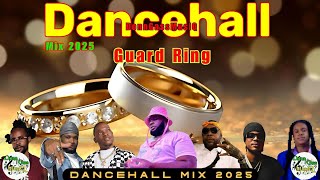 Latest Dancehall Mix 2025: GUARD RING - Chronic Law, Popcaan, Vybz Kartel, Valiant, Eddy G