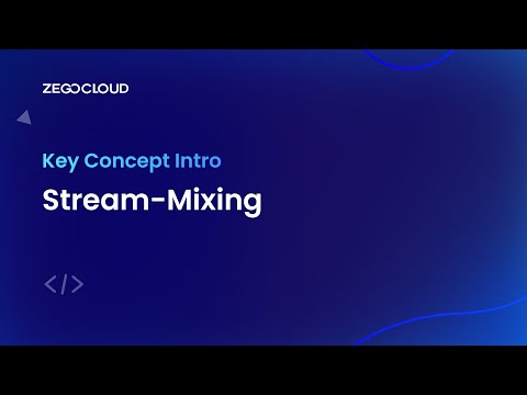 ZEGOCLOUD Key Concept Intro: What is Stream-Mixing?