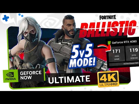 Fortnite: BALLISTIC on GeForce NOW at 4K | NEW 5v5 Mode!