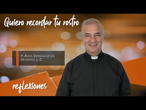 Quiero recordar tu rostro - Padre Ángel Espinosa de los Monteros