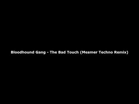 Bloodhound Gang - The Bad Touch (Mesmer Techno Remix)