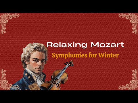 Relaxing Mozart Symphonies for Winter: Best Classical Masterpieces (No Ads) Immersive Concert Sound