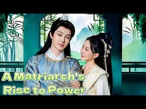 A Matriarch's Rise to Power  #cdrama   #chinesedramaeng #historicaldrama  #acting