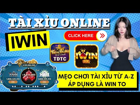 IWIN | Tài xỉu iwin | Mẹo chơi tài xỉu iwin từ A-Z áp dụng là win | Link tải iwin mới nhất 2024