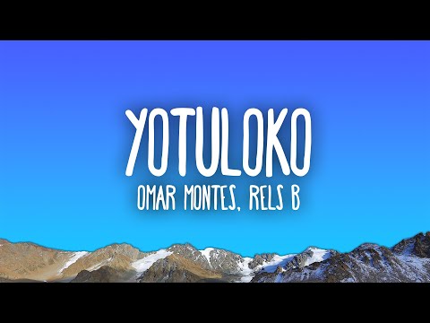 Omar Montes, Rels B - YOTULOKO