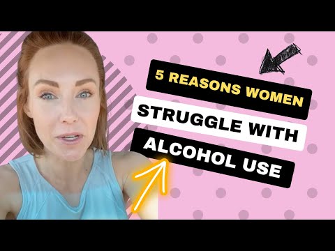 5 REASONS WOMEN STRUGGLE TO GET / STAY SOBER OR CUT BACK ALCOHOL