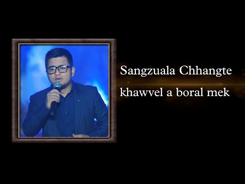 Sangzuala Chhangte - Khawvel a boral mek