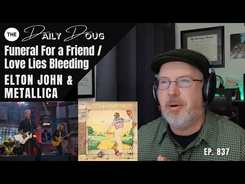 Elton John AND Metallica - reaction/analysis to Funeral For a Friend/Love Lies Bleeding - Ep. 837