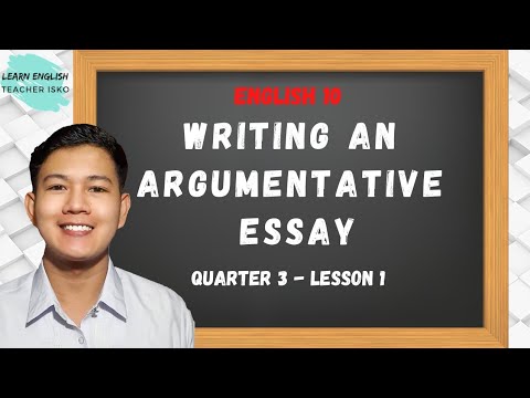 WRITING AN ARGUMENTATIVE ESSAY - English 10 - Quarter 3 - Week 1 | Teacher Isko