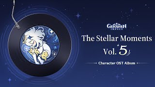 Genshin Impact Character OST Album - The Stellar Moments Vol. 5 #GenshinImpact #OST #Music #Album