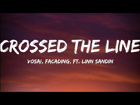 Vosai & Facading & Ft. Linn Sandin - Crossed The Line (Lyrics Video)