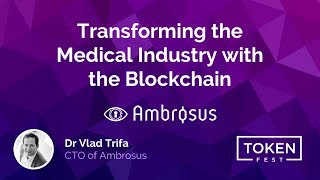 Dr Vlad Trifa - Transforming the Medical Industry with the Blockchain