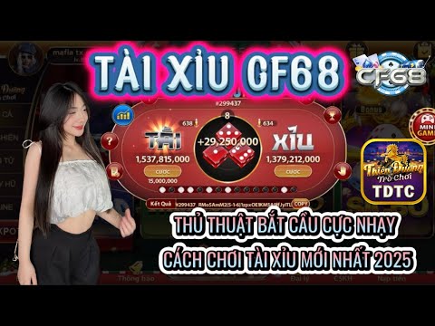 CF68 | Tài xỉu CF68 | Thủ thuật bắt cầu cực hay - Cách bắt cầu tài xỉu mới nhất 2025