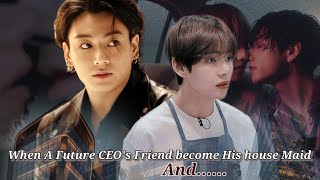 When Future CEO's best friend Become His House Maid And......ep-2//taekook ff Billionaire loves poor