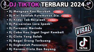 DJ TIKTOK TERBARU 2024 FULL BASS || DJ MENGAPA KAU BERUBAH | DJ KINI SETELAH KUTEMUKAN DIA