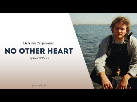 Lirik dan Terjemahan No Other Heart (Mac DeMarco)