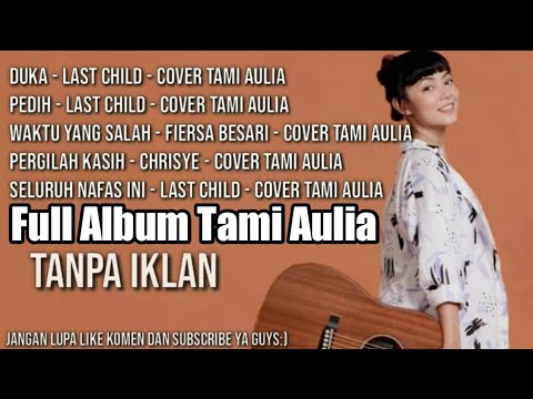 Full Album Tami Aulia ( Duka Last child, Pedih Last child) - TANPA IKLAN!!!