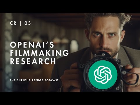 Filmmaking Research at OpenAI with Chad Nelson - The Curious Refuge Podcast 03